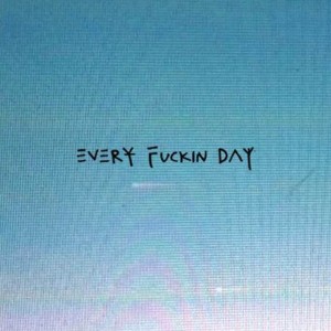 every-fuckin-day